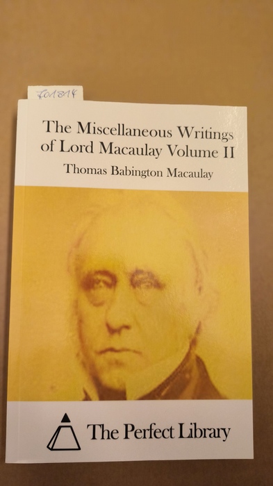 Macaulay, Thomas Babington  The Miscellaneous Writings of Lord Macaulay Volume II (Perfect Library) 