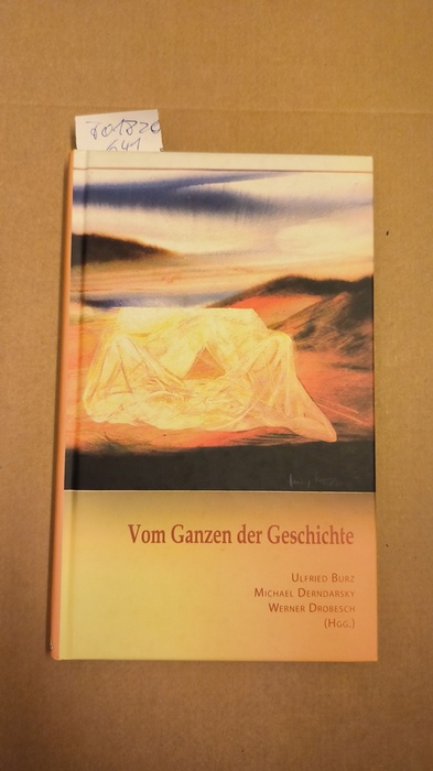 Burz, Ulfried (Herausgeber)  Vom Ganzen der Geschichte 