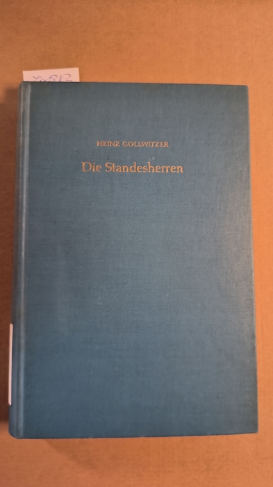 Gollwitzer, Heinz  Die Standesherren. Die politische und gesellschaftliche Stellung der Mediatisierten 1815 - 1918. Ein Beitrag zur deutschen Sozialgeschichte 