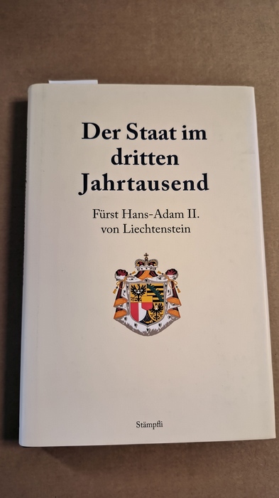 Liechtenstein, Hans A von  Der Staat im dritten Jahrtausend 