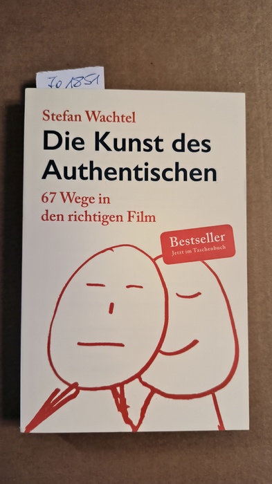 Wachtel, Stefan (Verfasser)  Die Kunst des Authentischen 67 Wege in den richtigen Film 