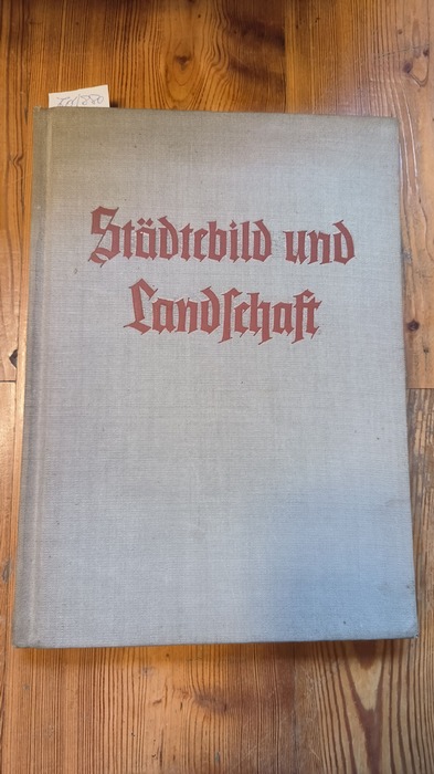 Diverse  STÄDTEBILD und Landschaft. Vom Reichsheimstättenamt der DAF. Planungsabteilung. (Mit einer Einleitung u. Mitarbeit v. Karl Neupert.) 