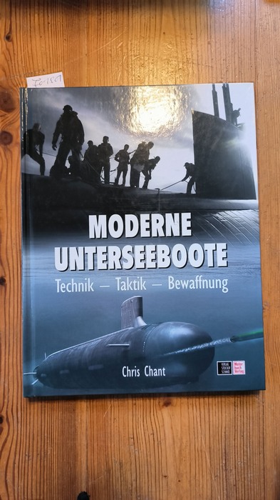 Chant, Christopher (Verfasser); Rolff, Bernd (Mitwirkender)  Moderne Unterseeboote Technik - Taktik - Bewaffnung 