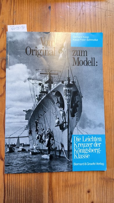 Gerhard Koop, u.a.  Vom Original zum Modell Die Leichten Kreuzer der Königsberg-Klasse, Leipzig und Nürnberg 