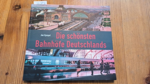 Gympel, Jan  Die schönsten Bahnhöfe Deutschlands 