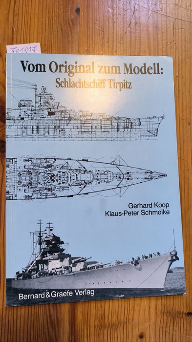 Gerhard Koop, u.a.  Vom Original zum Modell Schlachtschiff Tirpitz 