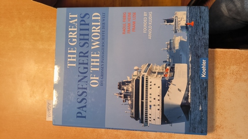 Heine, Frank (Verfasser);Lose, Frank (Verfasser)  The great passenger ships of the world Illustrated register of all 858 passenger ships worldwide exceeding 10000 GRT/GT = Die großen Passagierschiffe der Welt 