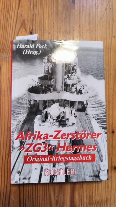 Fock, Harald [Hrsg.]  Afrika-Zerstörer -ZG 3- Hermes : Original-Kriegstagebuch 