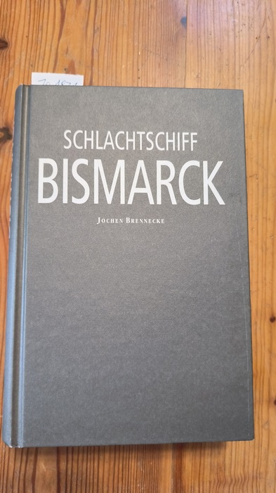 Brennecke, Jochen (Verfasser)  Schlachtschiff Bismarck 