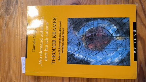 Strigl, Daniela (Verfasser)  Wo niemand zuhaus ist, dort bin ich zuhaus Theodor Kramer - Heimatdichter und Sozialdemokrat zwischen den Fronten 