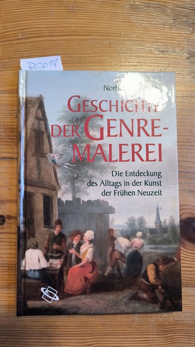 Norbert Schneider  Geschichte der Genremalerei. Die Entdeckung des Alltags in der Kunst der Frühen Neuzeit. 