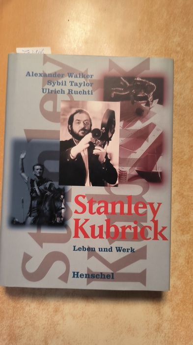 Taylor, Sybil (Mitwirkender); Ruchti, Ulrich (Mitwirkender)  Stanley Kubrick Leben und Werk 