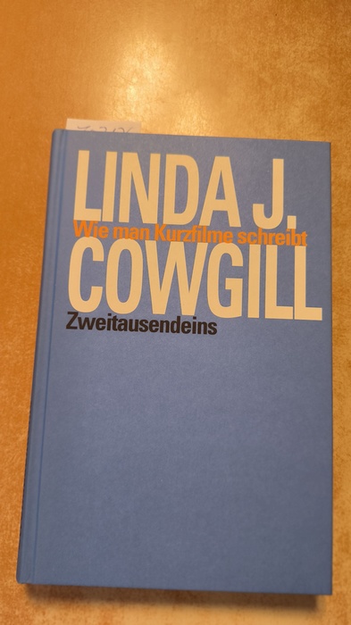 Cowgill, Linda J. (Verfasser)  Wie man Kurzfilme schreibt 