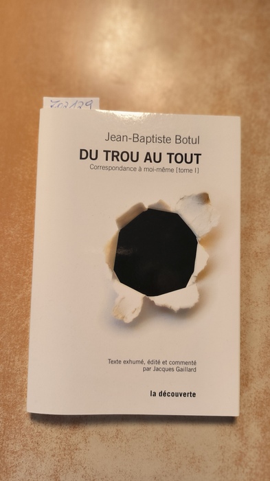 Botul, Jean-Baptiste  Du trou au tout: Tome 1 : Du trou au tout 