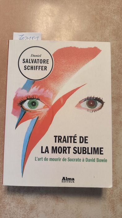 Daniel Salvatore Schiffer  Traité de la mort sublime - L'art de mourir de Socrate a David Bowie 