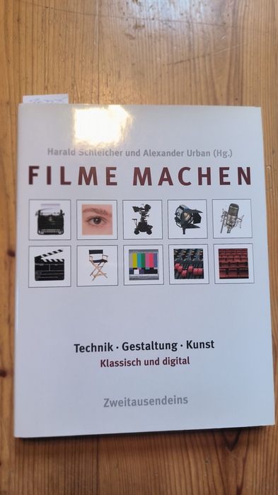 Schleicher, Harald (Hrsg.); Beller, Hans (Mitwirkender)  Filme machen Technik, Gestaltung, Kunst ; klassisch und digital 