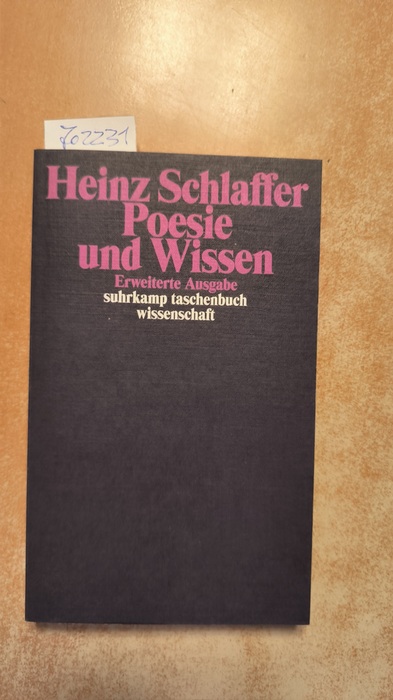 Schlaffer, Heinz (Verfasser)  Poesie und Wissen Die Entstehung des ästhetischen Bewußtseins und der philologischen Erkenntnis 