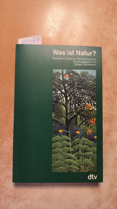 Schiemann, Georg (Hrsg.)  Was ist Natur? Klassische Texte zur Naturphilosophie 