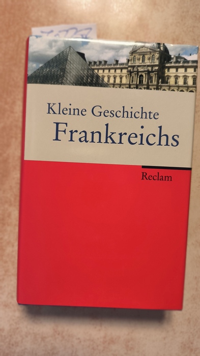 Haupt, Heinz-Gerhard (Mitwirkender); Hinrichs, Ernst (Herausgeber)  Kleine Geschichte Frankreichs 