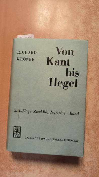 Kroner, Richard  Von Kant bis Hegel. Zwei Bande in einem Band 