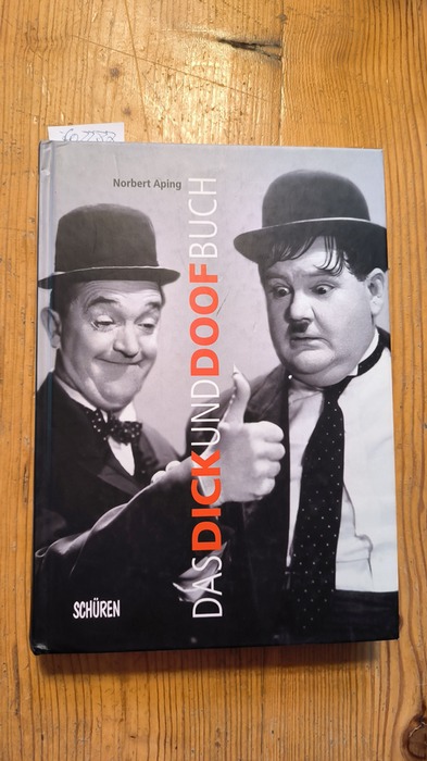 Aping, Norbert (Verfasser)  Das Dick-und-Doof-Buch Die Geschichte von Laurel und Hardy in Deutschland 