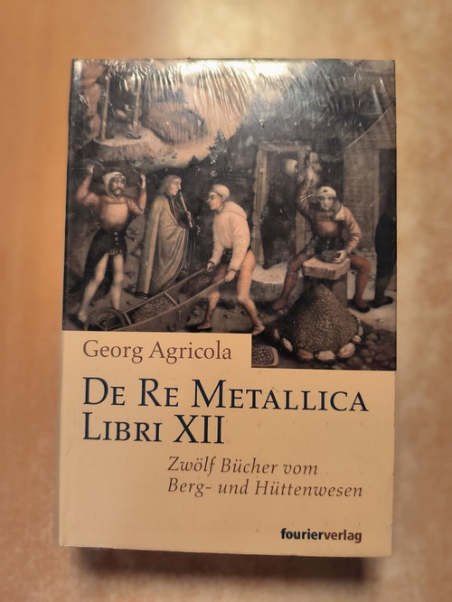 Agricola, Georg (Verfasser)  Zwölf Bücher vom Berg- und Hüttenwesen 