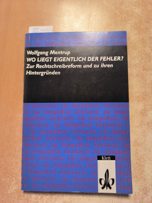 Mentrup, Wolfgang (Verfasser)  Wo liegt eigentlich der Fehler? Zur Rechtschreibung und zu ihren Hintergründen 