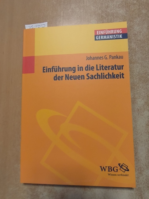 Pankau, Johannes G. (Verfasser)  Einführung in die Literatur der neuen Sachlichkeit 