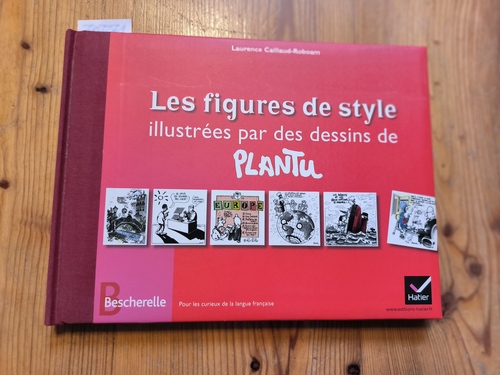 Caillaud-Roboam, Laurence  Bescherelle - Les figures de style illustrées par des dessins de Plantu 