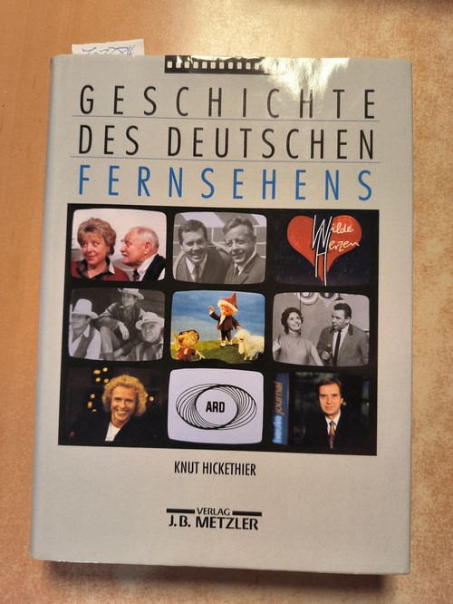 Hickethier, Knut (Verfasser)  Geschichte des deutschen Fernsehens 