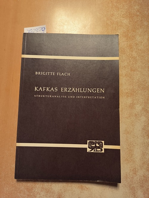 Flach, Brigitte (Verfasser)  Kafkas Erzählungen Strukturanalyse u. Interpretation 