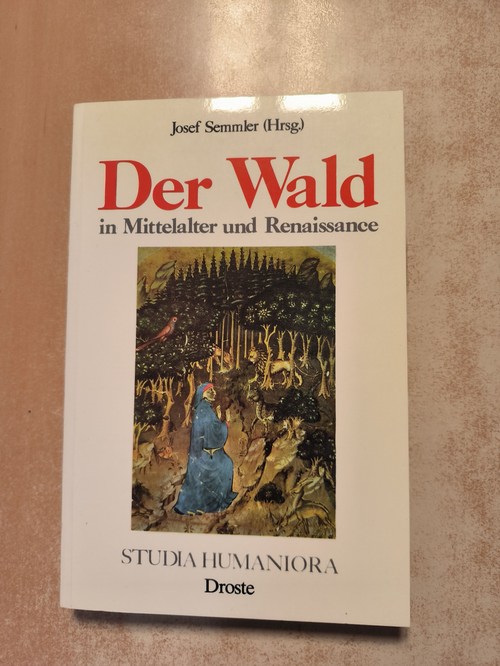 Semmler, Josef [Hrsg.]  Der Wald in Mittelalter und Renaissance 