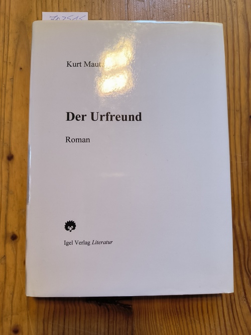 Mautz, Kurt (Verfasser)  Der Urfreund Roman 