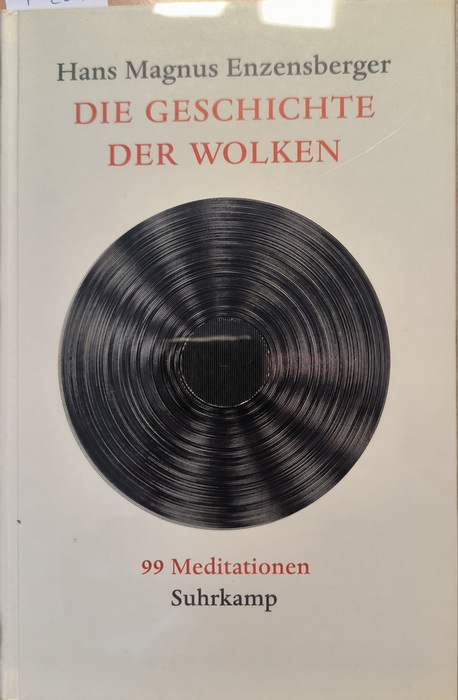 Enzensberger, Hans Magnus,i1929-  Die Geschichte der Wolken : 99 Meditationen 