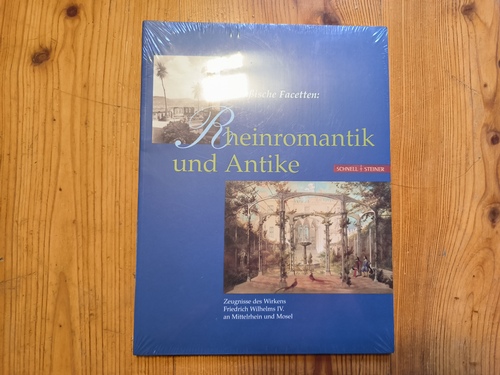 Brönner, Wolfgang ; Meißner, Jan [Bearb.]  Preußische Facetten: Rheinromantik und Antike : Zeugnisse des Wirkens Friedrich Wilhelms IV. an Mittelrhein und Mosel 