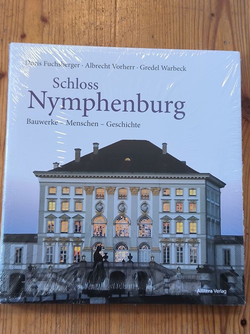 Fuchsberger, Doris (Verfasser); Vorherr, Albrecht (Verfasser); Warbeck, Gredel (Fotograf)  Schloss Nymphenburg Bauwerke - Menschen - Geschichte 