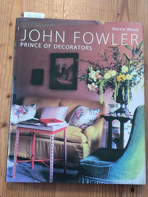 Wood, Martin  John Fowler: Prince of Decorators 