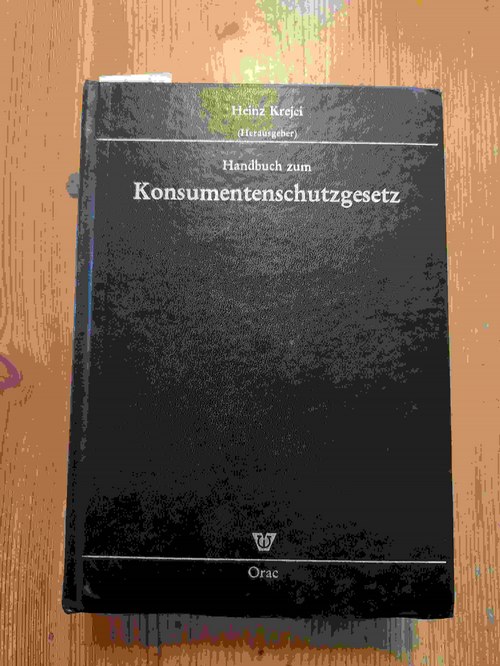 Krejci, Heinz (Hrsg.) Arnold, Wolf-Dieter (Verfasser)  Handbuch zum Konsumentenschutzgesetz 