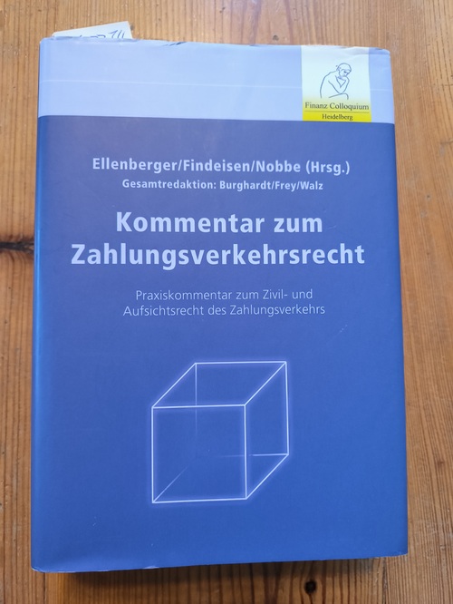 Ellenberger, Jürgen (Hrsg.)  Kommentar zum Zahlungsverkehrsrecht Praxiskommentar zum Zivil- und Aufsichtsrecht des Zahlungsverkehrs 