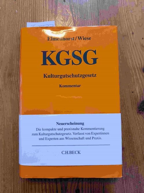 Elmenhorst, Lucas (Verfasser, Hrsg.); Wiese, Volker (Verfasser, Hrsg.); Czernik, Ilja (Mitwirkender); Falckenberg, Harald (Mitwirkender); Garbers- von Boehm, Katharina (Mitwirkender); Heimann, Hans Markus (Mitwirkender)  Kulturgutschutzgesetz Kommentar 