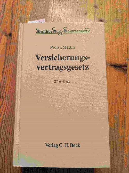 Prölss, Erich R. (Verfasser);Knappmann, Ulrich (Mitwirkender)  Versicherungsvertragsgesetz Kommentar zu VVG und EGVVG sowie Kommentierung wichtiger Versicherungsbedingungen - unter Berücksichtigung des ÖVVG und österreichischer Rechtsprechung / Prölss 