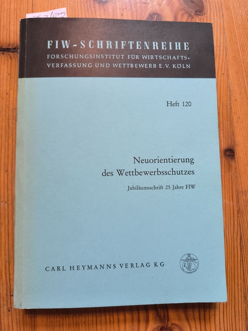   Neuorientierung des Wettbewerbsschutzes Jubiläumsschr. 25 Jahre FIW 