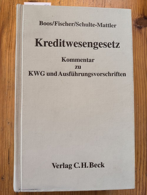 Boos, Karl-Heinz (Herausgeber);Fischer, Reinfrid;Schulte-Mattler, Hermann  Kreditwesengesetz Kommentar zu KWG und Ausführungsvorschriften 