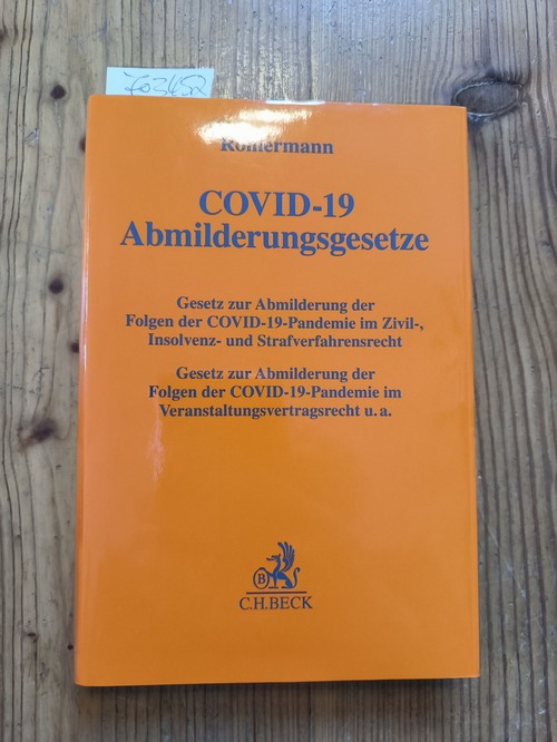 Römermann, Volker (Verfasser)  COVID-19 Abmilderungsgesetze : Gesetz zur Abmilderung der Folgen der COVID-19-Pandemie im Zivil-, Insolvenz- und Strafverfahrensrecht, Gesetz zur Abmilderung der Folgen der COVID-19-Pandemie im Veranstaltungsvertragsrecht u. a. Kommentar 