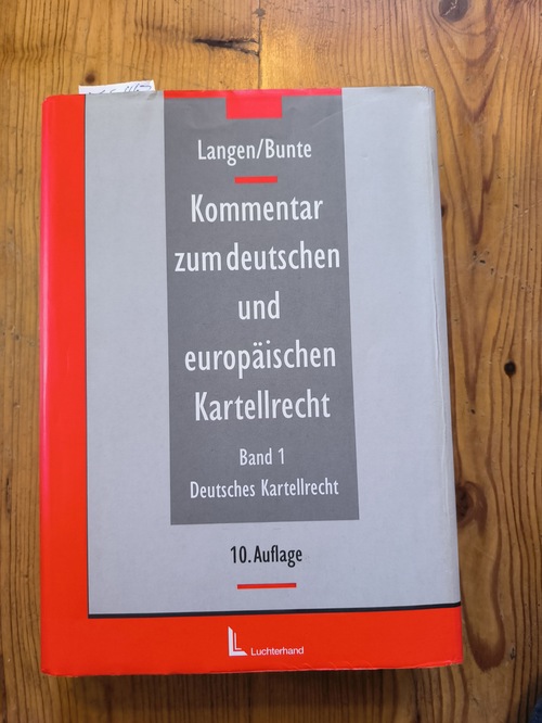 Langen, Eugen [Begr.] ; Bunte, Hermann-Josef [Hrsg.] ; Baron, Michael  Kommentar zum deutschen und eruopäischen Kartellrecht. Band 1 