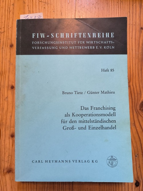 Tietz, Bruno (Verfasser); Mathieu, Günter (Verfasser)  Das Franchising als Kooperationsmodell für den mittelständischen Gross- und Einzelhandel 