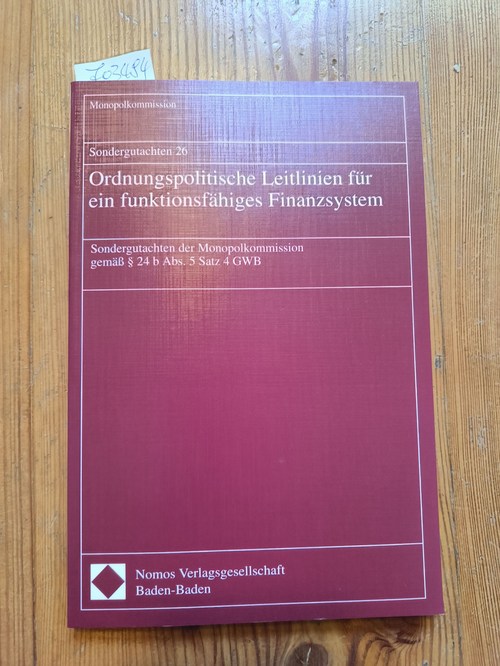 Diverse  Ordnungspolitische Leitlinien für ein funktionsfähiges Finanzsystem Sondergutachten der Monopolkommission gemäß § 24 b Abs. 5 Satz 4 GWB 