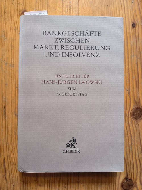 Georg Bitter; Claus Ott; Herbert Schimansky (Hrsg.)  Bankgeschäfte zwischen Markt, Regulierung und Insolvenz 