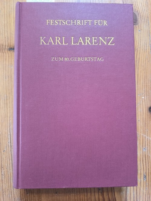 Canaris, Claus-Wilhelm (Hrsg.); Larenz, Karl (Gefeierter)  Festschrift für Karl Larenz zum 80. [achtzigsten] Geburtstag am 23. April 1983 