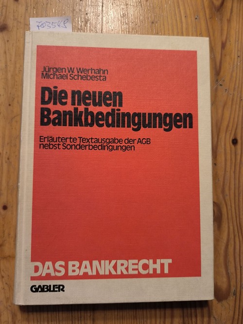 Jürgen W Werhahn, Michael Schebesta  Die neuen Bankbedingungen Erläuterte Textausgabe der AGB nebst Sonderbedingungen. Mit einer Aktualisierung 1984 